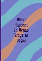 What Happens In Vegas Stays In Vegas: Collectible Notebook 1727179811 Book Cover