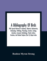 A Bibliography Of Birds: With Special Reference To Anatomy, Behavior, Biochemistry, Embryology, Pathology, Physiology, Genetics, Ecology, Avicu 9354218814 Book Cover