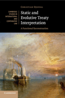 Static and Evolutive Treaty Interpretation: A Functional Reconstruction 1107543649 Book Cover