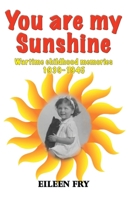 You are my sunshine: wartime childhood memories 1939-1945 1909300896 Book Cover