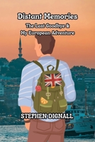 Distant Memories: The Last Goodbye & My European Adventure 1970 1068268344 Book Cover