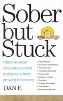 Sober But Stuck: Obstacles Most Often Encountered That Keep Us From Growing In Recovery 156838078X Book Cover