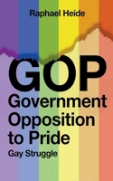 GOP Government Opposition to Pride: Gay Struggle B0CJ21GFSG Book Cover