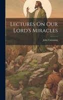 Lectures On Our Lord's Miracles - Primary Source Edition 1022698656 Book Cover