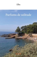 Parfums de solitude (French Edition) 2414078685 Book Cover