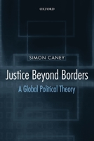 Justice Beyond Borders: A Global Political Theory 019829350X Book Cover