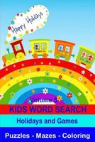 Kids Word Search Volume 5 Holidays and Games: Puzzles, Mazes and Coloring 1508709262 Book Cover