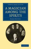 Houdini: A Magician Among the Spirits 1535336501 Book Cover