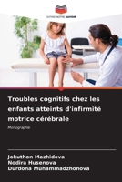 Troubles cognitifs chez les enfants atteints d'infirmité motrice cérébrale 6206889416 Book Cover