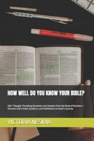 HOW WELL DO YOU KNOW YOUR BIBLE?: 500+ Thought-Provoking Questions and Answers from the Book of Numbers — Discover God’s Order, Guidance, and Faithfulness in Israel’s Journey B0G1CJ9CFK Book Cover