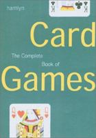 The Complete Book of Card Games 0600604136 Book Cover