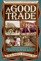 A Good Trade: Three Generations of Life & Trading in and around the Indian Capital Gallup, New Mexico [SIGNED] 1619275570 Book Cover