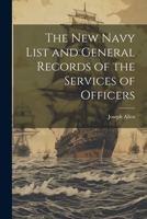 The New Navy List and General Records of the Services of Officers 1021306703 Book Cover