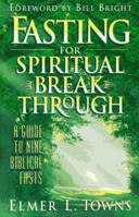 Fasting for Spiritual Breakthrough: A Guide to Nine Biblical Fasts 0830718397 Book Cover