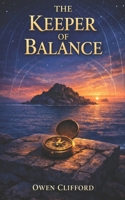 The Keeper Of Balance: Book 1 B0GTM82Z7V Book Cover