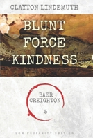 Blunt Force Kindness: Low Profanity Edition B08R8ZZ63W Book Cover