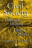 Civil Society: The Conservative Meaning of Liberal Politics 0631232052 Book Cover