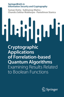 Cryptographic Applications of Forrelation-based Quantum Algorithms: Examining Results Related to Boolean Functions (SpringerBriefs in Information Security and Cryptography) 3032395909 Book Cover