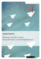 Führung virtueller Teams. Besonderheiten und Erfolgsfaktoren 3640934911 Book Cover