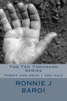 The Ten Thousand Series: Tommy and Heck 1 and Half(The Tommy and Heck Series, #2) 1533497893 Book Cover