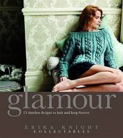 Glamour Knits: 15 Sensuous Designs to Knit and Keep Forever (Erika Knight Collectibles) 0307347206 Book Cover