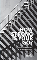 How Strong is Your Go?: Check Your Ranking in the Game of Go 3940563803 Book Cover