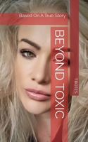 Beyond Toxic: Based On A True Story B0DDM7GBGQ Book Cover