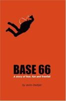 Base 66: A Story of Fear, Fun, and Freefall 0595335101 Book Cover