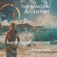 The Amazing Adventure: Journey to Enlightenment 1724097431 Book Cover