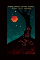 Not So Grimm : New Takes on Old Tales 1735443050 Book Cover