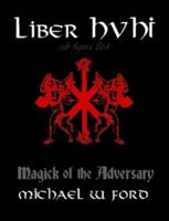 Liber HVHI: Magick of the Adversary 1411660862 Book Cover