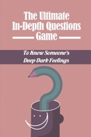 The Ultimate In-Depth Questions Game: To Know Someone'S Deep Dark Feelings null Book Cover