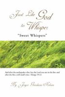 Just Like God to Whisper: Sweet Whispers 1491815779 Book Cover