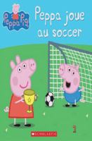 Peppa Pig: Peppa Joue Au Soccer 1443168742 Book Cover
