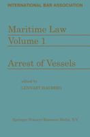 Maritime Law: Volume I Arrest of Vessels 9401744351 Book Cover