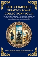 The Complete Strategy Collection (Vol. 1): The Art of War (Sun Tzu & Machiavelli), The Prince, The Book of Five Rings, Napoleon's Maxims & Other Timeless Battle Manuals 1806294826 Book Cover
