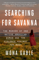 Searching for Savanna: The Murder of One Native American Woman and the Violence Against the Many 1982153687 Book Cover