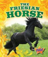 The Friesian Horse 1600147372 Book Cover