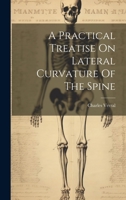 A Practical Treatise On Lateral Curvature Of The Spine 102255932X Book Cover