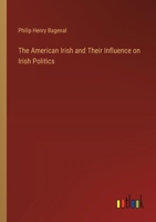 The American Irish and Their Influence on Irish Politics 3385414245 Book Cover