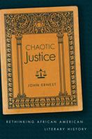 Chaotic Justice: Rethinking African American Literary History 0807859834 Book Cover