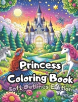 PRINCESS DREAMLAND: A Magical Coloring Journey for Kids - Soft Outlines Edition: ?? Explore Castles, Magical Forests, and Underwater Kingdoms! Perfect for Young Artists Aged 5-8 B0CVVQRRV3 Book Cover