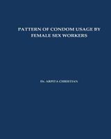 Pattern of Condom Usage by Female Sex Workers 1545130957 Book Cover