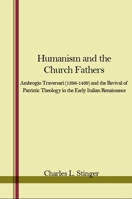 Humanism and the Church Fathers: Ambrogio Traversari (1386-1439 and the Revival of Patristic Theology in the Early Italian Renaissance) 0873953045 Book Cover