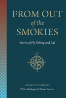 From Out of the Smokies: Stories of Fly Fishing and Life 1621909735 Book Cover