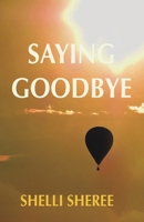 Saying Goodbye 1736353810 Book Cover