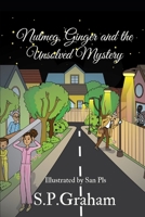 Nutmeg, Ginger & The Unsolved Mystery: An Unsolved Mystery 1515075648 Book Cover