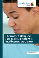 El docente debe de ser: sabio, prudente, inteligente, paciente 6200110557 Book Cover
