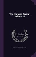 The Sewanee Review, Volume 25... 1277029393 Book Cover