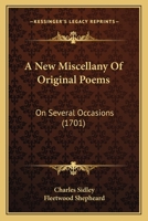 A New Miscellany Of Original Poems: On Several Occasions 1165276054 Book Cover